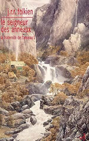 La Fraternité de l'anneau by J.R.R. Tolkien