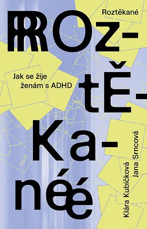 Roztěkané by Klára Kubíčková, Jana Srncová