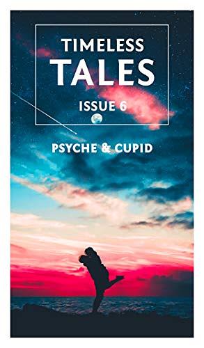 Psyche & Cupid: 11 Retellings of the Classic Myth: A Timeless Tales Collection by Tahlia Kirk