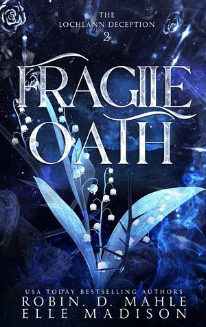 Fragile Oath by Robin D. Mahle, Elle Madison