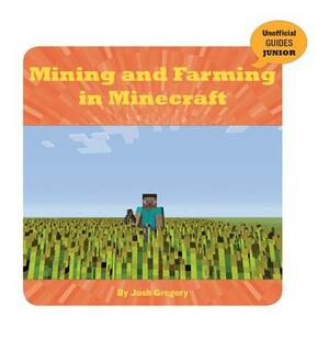 Mining and Farming in Minecraft by Josh Gregory