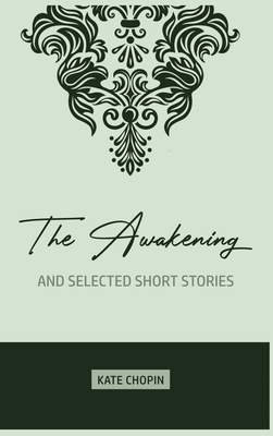 The Awakening: and Selected Short Stories by Kate Chopin