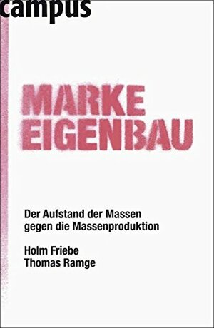 Marke Eigenbau by Thomas Ramge, Holm Friebe