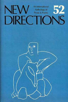 New Directions 52: An International Anthology of Prose & Poetry by 