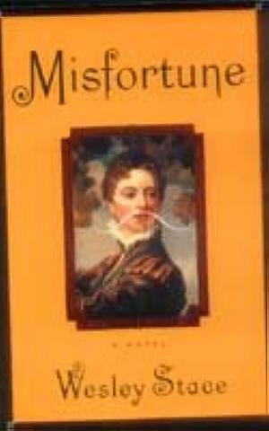Misfortune: A Novel by Wesley Stace, Wesley Stace