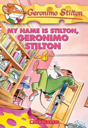 My Name Is Stilton, Geronimo Stilton by Geronimo Stilton