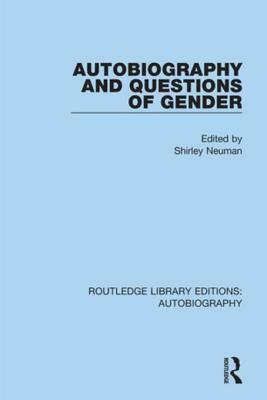 Autobiography and Questions of Gender by Shirley Neuman