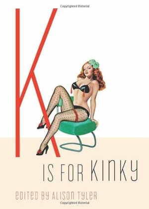 K Is for Kinky by Alison Tyler