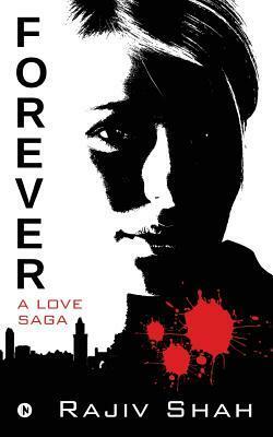Forever: A Love Saga by Rajiv Shah