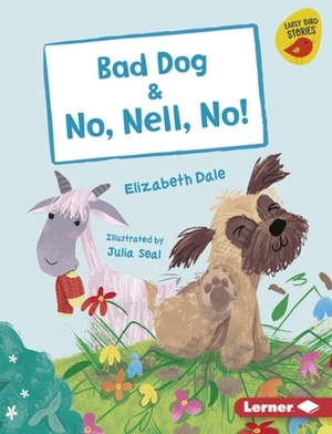 Bad Dog & No, Nell, No! by Elizabeth Dale