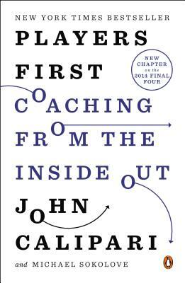 Players First: Coaching from the Inside Out by Michael Sokolove, John Calipari