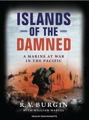 Islands of the Damned: A Marine at War in the Pacific by R.V. Burgin