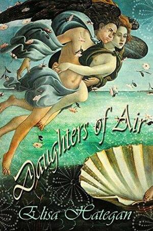Daughters of the Air: A Retelling of The Little Mermaid by Elisa Hategan