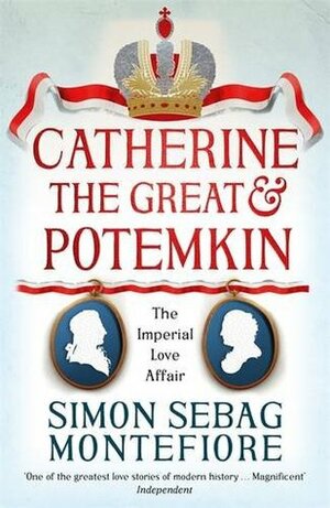 Catherine the Great & Potemkin: the imperial love affair by Simon Sebag Montefiore