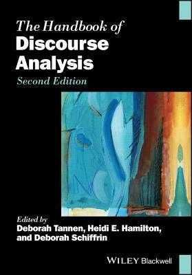 The Handbook of Discourse Analysis by Deborah Schiffrin, Heidi E. Hamilton, Deborah Tannen