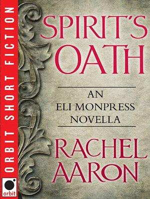 Spirit's Oath: An Eli Monpress Novella by Rachel Aaron