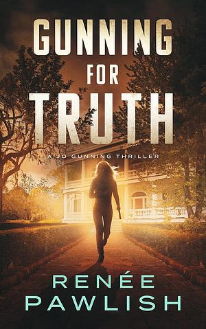 Gunning for Truth by Renee Pawlish