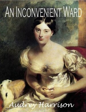 An Inconvenient Ward by Audrey Harrison
