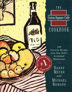 Union Square Cafe Cookbook by Michael Romano, Danny Meyer