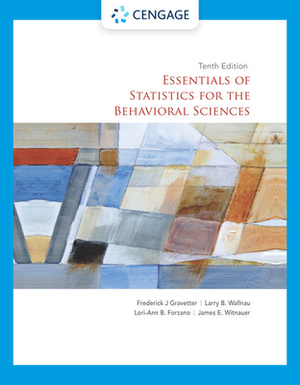 Essentials of Statistics for the Behavioral Sciences by Lori-Ann B. Forzano, Larry B. Wallnau, Frederick J. Gravetter