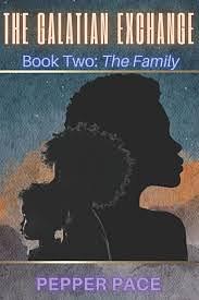 The Galatian Exchange: Book Two : The Family  by Pepper Pace