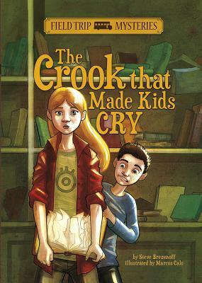 Field Trip Mysteries: The Crook That Made Kids Cry by Steve Brezenoff
