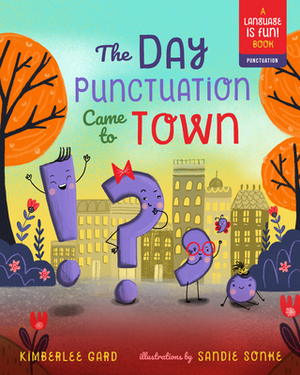 The Day Punctuation Came to Town, Volume 2 by Kimberlee Gard