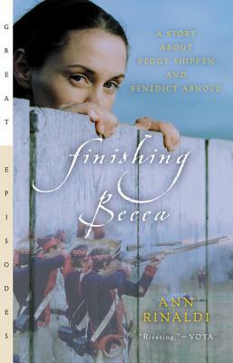 Finishing Becca: A Story about Peggy Shippen and Benedict Arnold by Ann Rinaldi