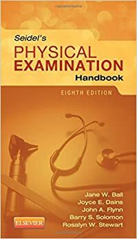 Seidel's Physical Examination Handbook by Jane W. Ball, Barry S. Solomon, John A. Flynn, Joyce E. Dains, Rosalyn W. Stewart