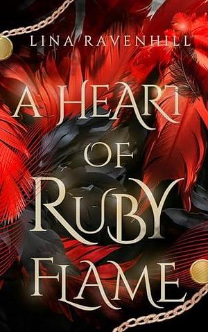 A Heart of Ruby Flame: A fast-paced Fairy Tale romantasy retelling in a stunning immersive world by Lina Ravenhill, Lina Ravenhill