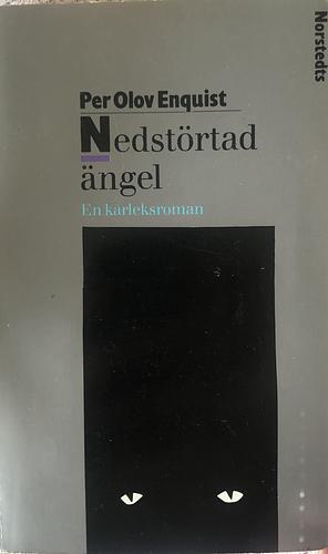 Nedstörtad ängel: en kärleksroman by Per Olov Enquist