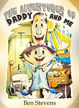 The Adventures of Daddy and Me by Ben Stevens
