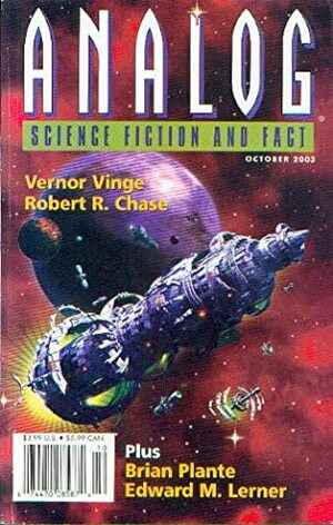 Analog Science Fiction and Fact, October 2003 by Thomas A. Easton, Robert A. Metzger, Gregory Benford, Brian Plante, Vernor Vinge, Robert R. Chase, John G. Cramer, Anthony R. Lewis, Stanley Schmidt, Richard Foss, Martin I. Hoffert, Edward M. Lerner, Shane Tourtellotte