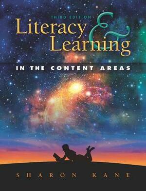 Literacy and Learning in the Content Areas by Sharon Kane