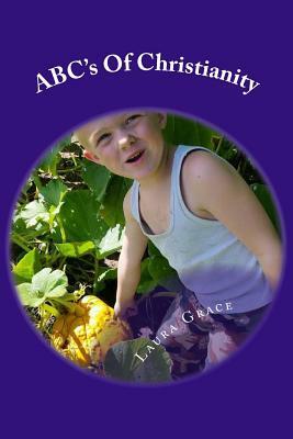 ABC's of Christianity: Fun Poems about who you are in Christ by Laura Grace