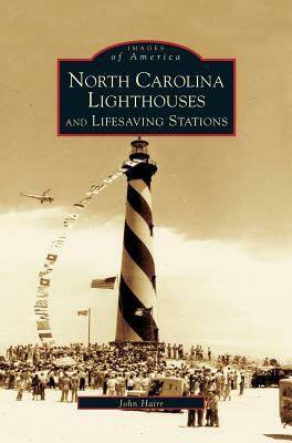 North Carolina Lighthouses and Lifesaving Stations by John Hairr