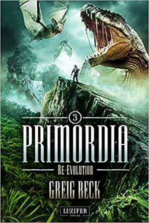 PRIMORDIA 3 - Re-Evolution by Greig Beck