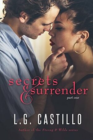 Secrets & Surrender: Part One by L.G. Castillo