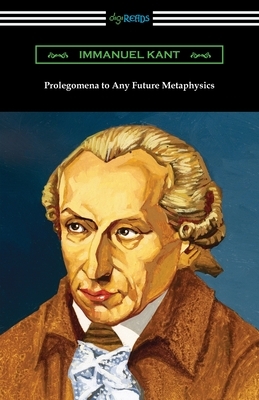 Prolegomena to Any Future Metaphysics by Immanuel Kant