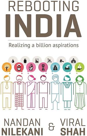 Rebooting India: Realizing A Billion Aspirations by Nandan Nilekani, Nandan Nilekani