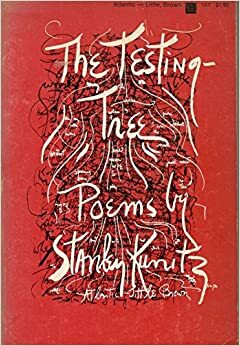 The Testing Tree: Poems by Stanley Kunitz