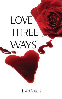 Love Three Ways by Jean Kirby