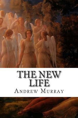 The New Life: Words of God for Young Disciples by Andrew Murray