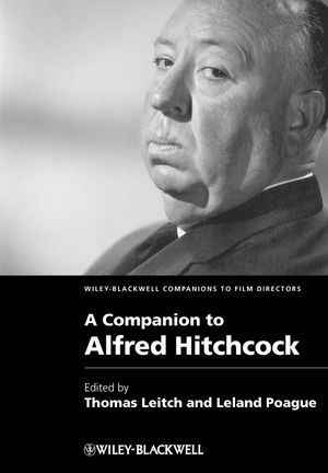 A Companion to Alfred Hitchcock by Thomas Leitch, Leland Poague