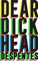 Dear Dickhead: A Telegraph Best Novel of the Year by Virginie Despentes