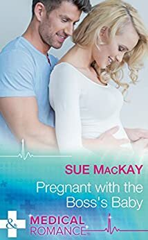 Pregnant With The Boss's Baby by Sue MacKay