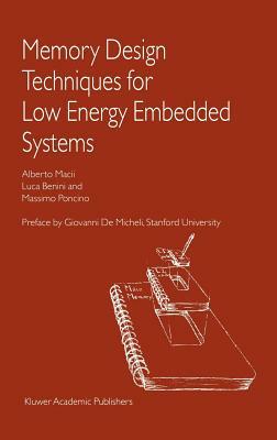 Memory Design Techniques for Low Energy Embedded Systems by Alberto Macii, Massimo Poncino, Luca Benini