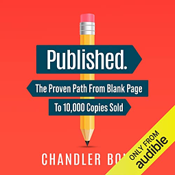 Published.: The Proven Path From Blank Page to Published Author by Chandler Bolt