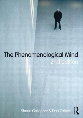 The Phenomenological Mind by Shaun Gallagher, Dan Zahavi