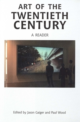 Art of the Twentieth Century: A Reader by 